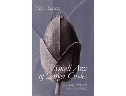 Livro small arcs of larger circles de nora bateson (inglês)