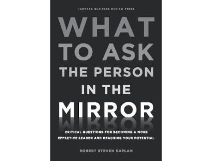 Livro what to ask the person in the mirror de robert steven kaplan (inglês)