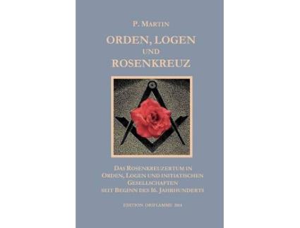 Livro logen, orden und das rosenkreuz de p martin (alemão)