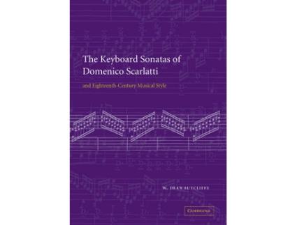 Livro the keyboard sonatas of domenico scarlatti and eighteenth-century musical style de w. dean (university of cambridge) sutcliffe (inglês)
