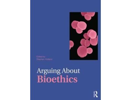 Livro arguing about bioethics de edited by stephen holland (inglês)