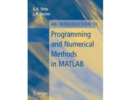 Livro an introduction to programming and numerical methods in matlab de steve otto,james p. denier (inglês)