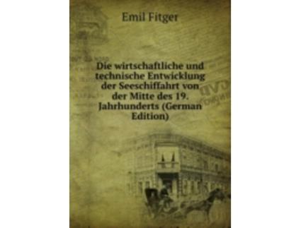 Livro die wirtschaftliche und technische entwicklung der seeschiffahrt de e. fitger (alemão)