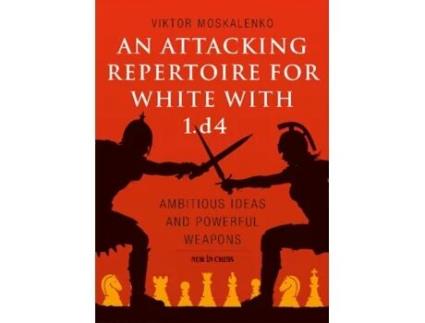 Livro an attacking repertoire for white with 1.d4 de viktor moskalenko (inglês)