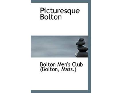 Livro picturesque bolton de mass ) bolton men's club (bolton (inglês)