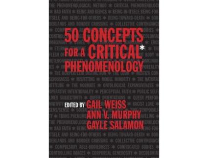 Livro 50 concepts for a critical phenomenology de gail weiss,gayle salamon,ann v. murphy (inglês)