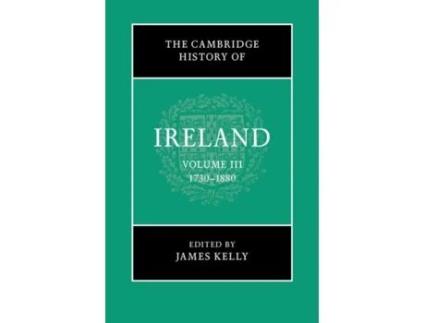 Livro the cambridge history of ireland: volume 3, 1730-1880 de james kelly (inglês)