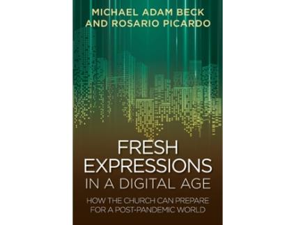 Livro fresh expressions in a digital age de michael adam beck (inglês)