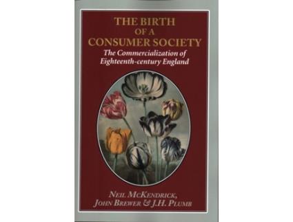 Livro the birth of a consumer society de neil mckendrick,john brewer,j. h. plumb (inglês)