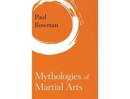 Livro mythologies of martial arts de paul bowman (inglês)