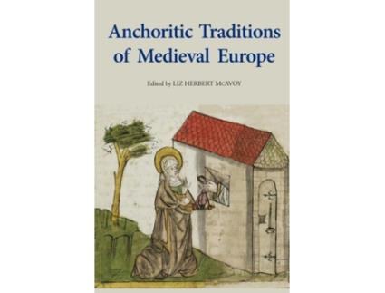 Livro anchoritic traditions of medieval europe de liz herbert mcavoy,anna mchugh,anneke b. mulder-bakker,colman o clabaigh,g. cavero domingue (inglês)