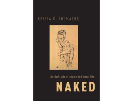 Livro naked de thomason, krista k. (assistant professor, assistant professor, department of philosophy, swarthmore college) (inglês)