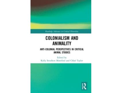 Livro colonialism and animality de edited by kelly struthers montford , edited by chloe taylor (inglês)