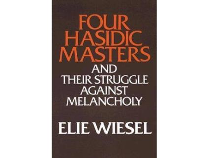 Livro four hasidic masters and their struggle against melancholy de elie wiesel (inglês)