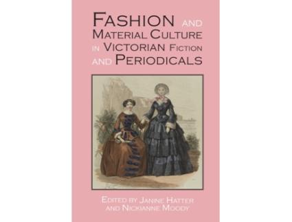Livro fashion and material culture in victorian fiction and periodicals de edited by nickianne moody edited by janine hatter (inglês)