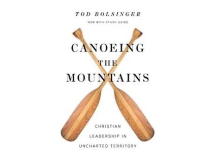 Livro canoeing the mountains - christian leadership in uncharted territory de tod bolsinger (inglês)