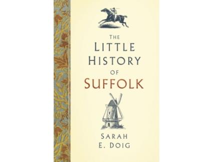 Livro the little history of suffolk de sarah e. doig (inglês)