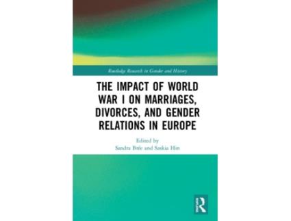 Livro the impact of world war i on marriages, divorces, and gender relations in europe de edited by saskia hin edited by sandra bree (inglês)