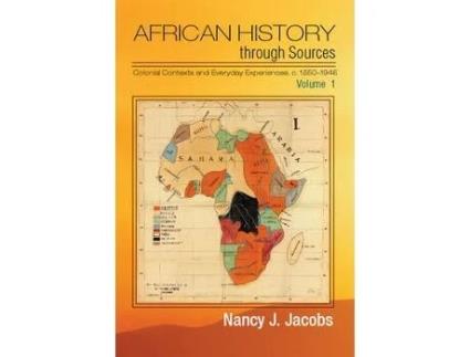 Livro African History through Sources: Volume 1, Colonial Contexts and Everyday Experiences, c.1850-1946 (Inglês)