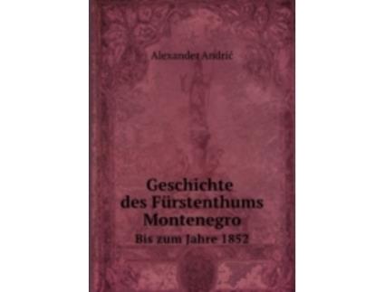 Livro geschichte des furstenthums montenegro de alexander andric (alemão)