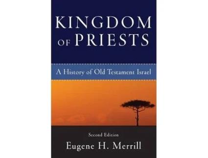 Livro kingdom of priests - a history of old testament israel de eugene h. merrill (inglês)