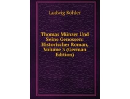 Livro thomas munzer und seine genossen: historischer roman de ludwig kohler (alemão)
