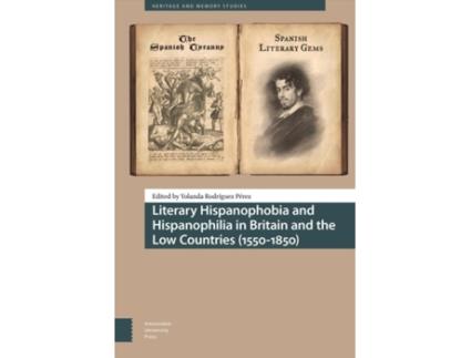 Livro literary hispanophobia and hispanophilia in britain and the low countries (1550-1850) de edited by yolanda rodr guez p rez (inglês)