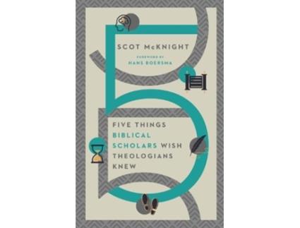 Livro five things biblical scholars wish theologians knew de scot mcknight,hans boersma (inglês)