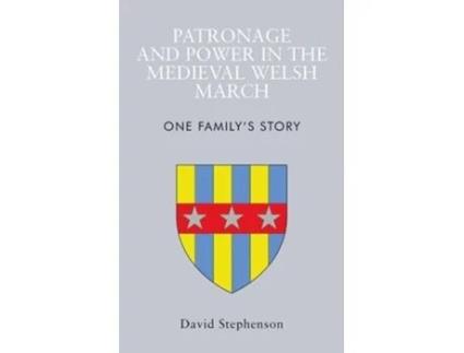 Livro patronage and power in the medieval welsh march de david stephenson (inglês)