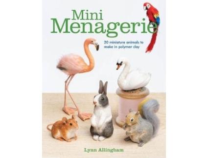 Livro mini menagerie: 20 miniature animals to make in polymer clay de lynn allingham (inglês)