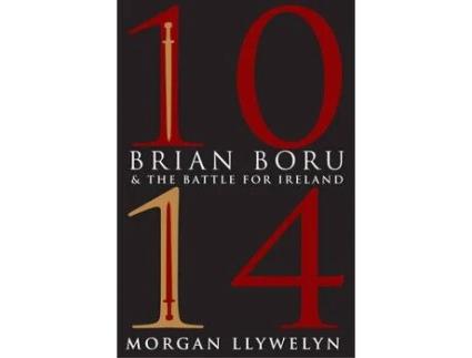 Livro 1014: brian boru & the battle for ireland de morgan llywelyn (inglês)