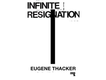Livro infinite resignation de eugene thacker (inglês)