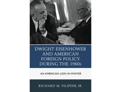 Livro dwight eisenhower and american foreign policy during the 1960s de richard m. filipink (inglês)
