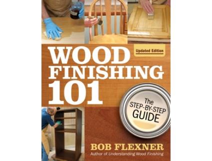 Livro wood finishing 101, revised edition de bob flexner (inglês)