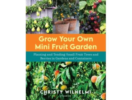 Livro grow your own mini fruit garden de christy wilhelmi (inglês)