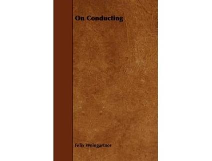 Livro on conducting de felix weingartner (inglês)