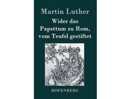 Livro wider das papsttum zu rom, vom teufel gestiftet de martin luther (alemão)