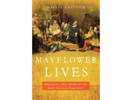 Livro mayflower lives de martyn whittock (inglês)