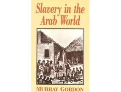 Livro slavery in the arab world de murray gordon (inglês)