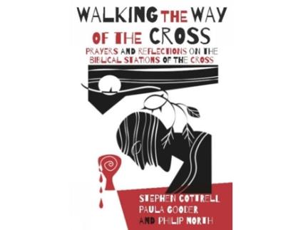 Livro walking the way of the cross de stephen cottrell,paula gooder,philip north (inglês)