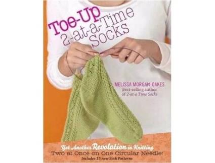 Livro toe-up 2-at-a-time socks: yet another revolution in knitting de melissa morgan-oakes (inglês)