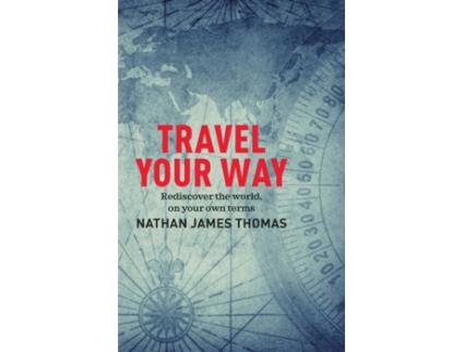 Livro travel your way de nathan james thomas (inglês)