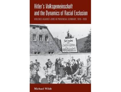 Livro hitler's volksgemeinschaft and the dynamics of racial exclusion de michael wildt (inglês)