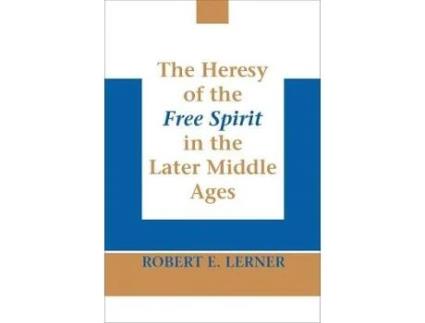 Livro heresy of the free spirit in the later middle ages, the de robert e. lerner (inglês)