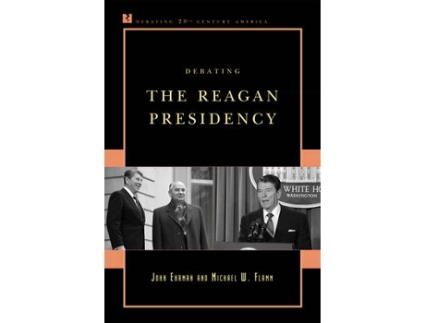 Livro debating the reagan presidency de john ehrman,michael w. flamm (inglês)