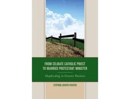 Livro from celibate catholic priest to married protestant minister de stephen joseph fichter (inglês)