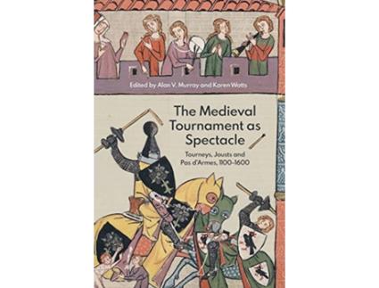 Livro the medieval tournament as spectacle de alan v. murray,karen watts (inglês)