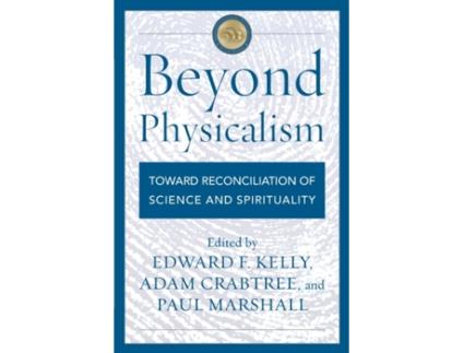 Livro beyond physicalism de edited by edward f kelly , edited by adam crabtree , edited by paul marshall (inglês)