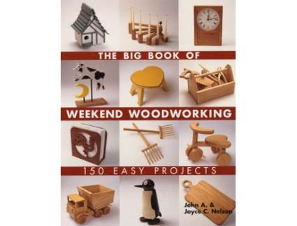 Livro the big book of weekend woodworking de john nelson,joyce nelson (inglês)