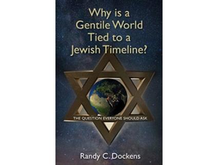 Livro why is a gentile world tied to a jewish timeline? de randy c dockens (inglês)